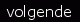 Volgende